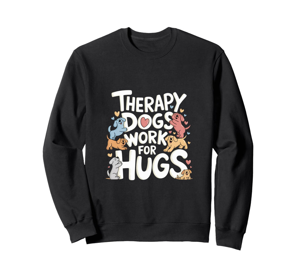 Therapy Dogs Work Hugs Pet Lover Sweatshirt - Minimalist Print for Adults - T-Shirt, Sweatshirt, Hoodie