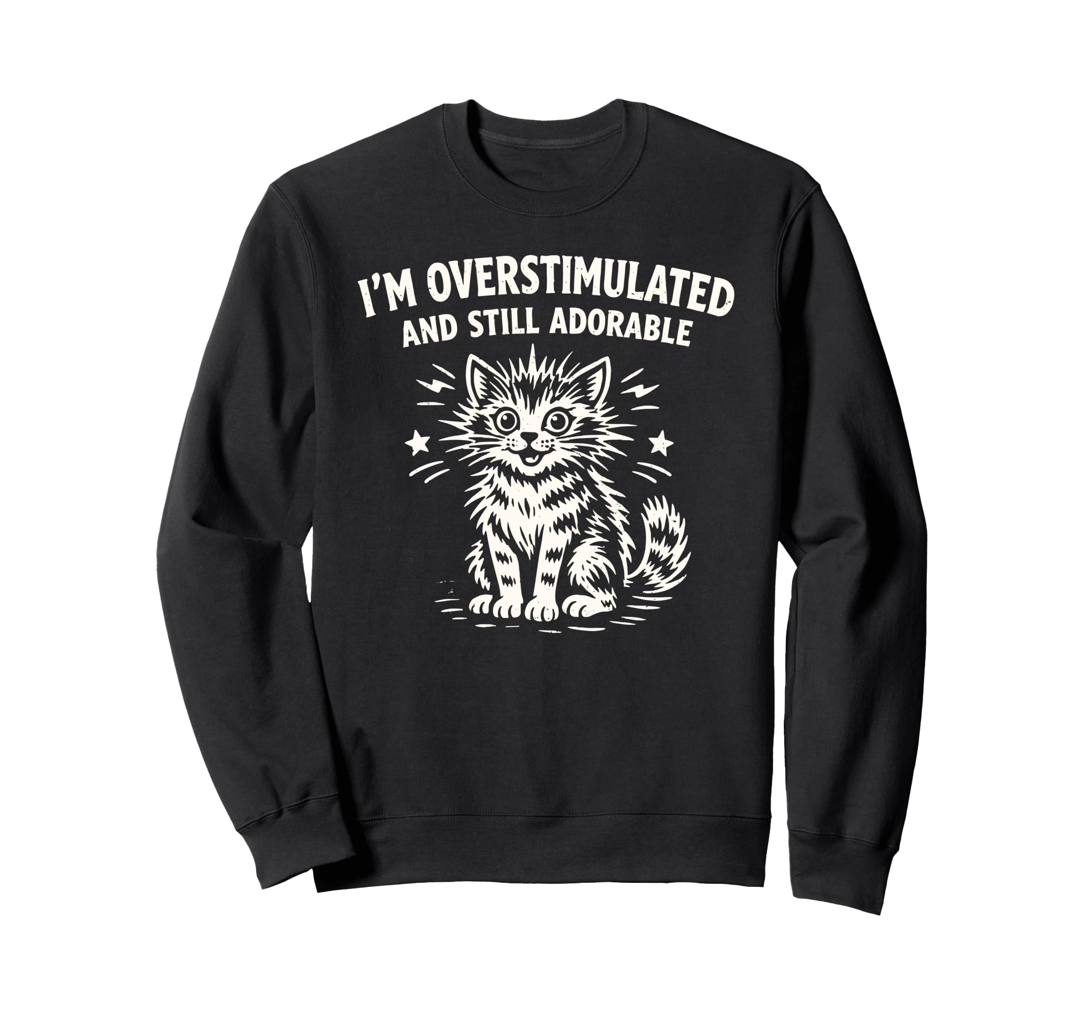 Im Overstimulated And Still Adorable Sweatshirt - Aesthetic Graphic Unisex - T-Shirt, Sweatshirt, Hoodie