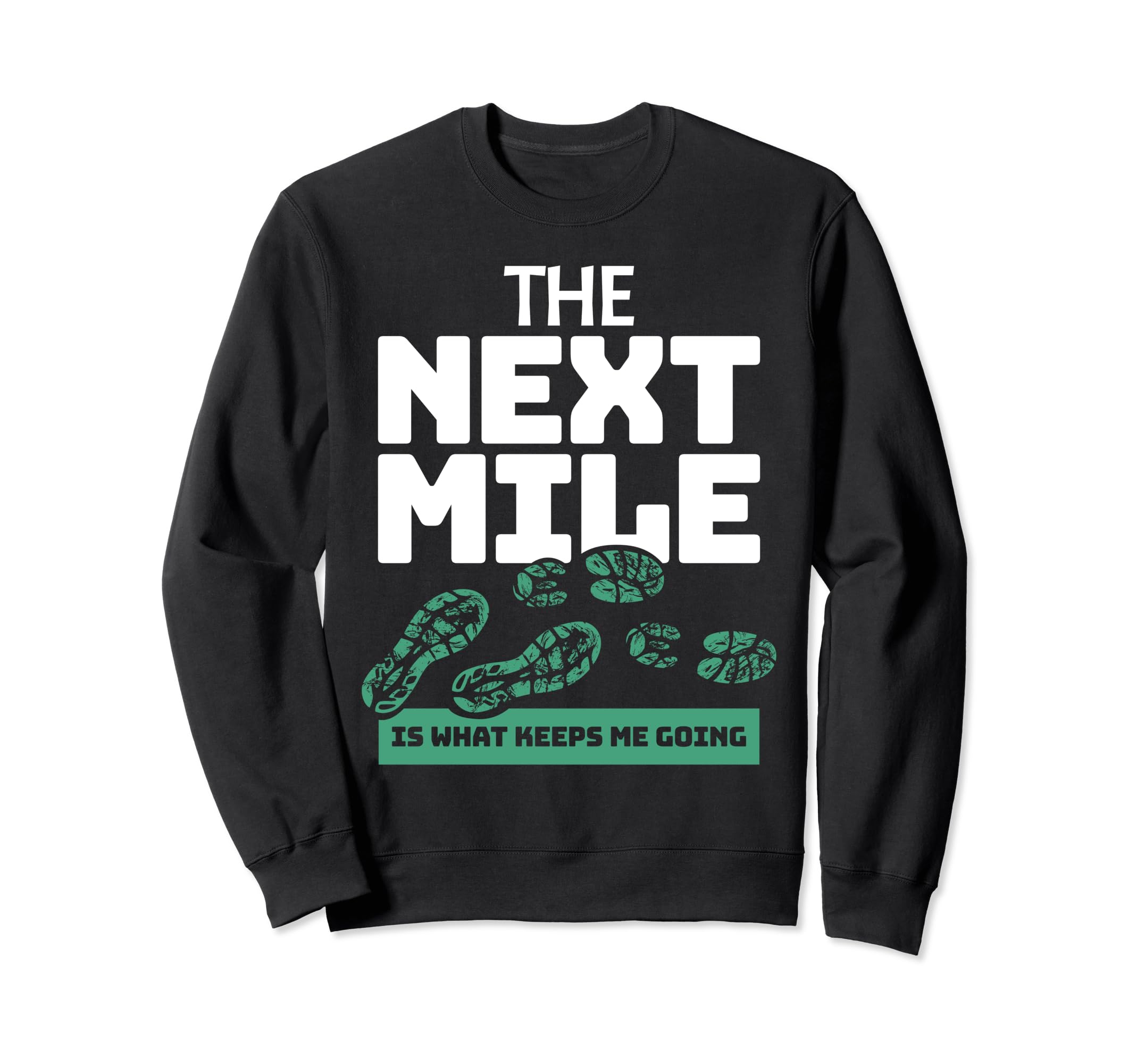 Marathon Finisher Runner Next Mile Sweatshirt - Custom Art Print Men Women - T-Shirt, Sweatshirt, Hoodie
