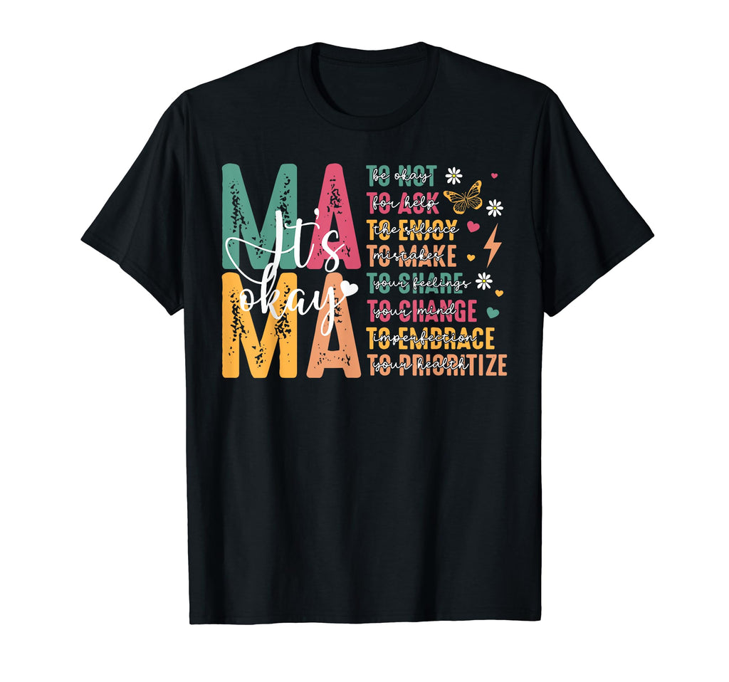 Mama Its Okay To Not Be Okay To Ask Help T-Shirt - Unique Graphic Unisex - T-Shirt, Sweatshirt, Hoodie