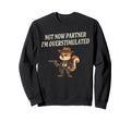 Funny Squirrel Cowboy Not Now Partner Sweatshirt - Streetwear Style Unisex - T-Shirt, Sweatshirt, Hoodie