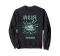 Tanning Bed Uv Is Life Bronze Sweatshirt - Fun Novelty Design Men Women - T-Shirt, Sweatshirt, Hoodie