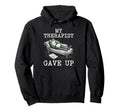 My Therapist Gave Up Funny Frog Sarcastic Hoodie - Streetwear Style Unisex - T-Shirt, Sweatshirt, Hoodie