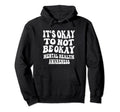 Its Okay To Not Be Okay Mental Health Hoodie - Custom Art Print Men Women - T-Shirt, Sweatshirt, Hoodie