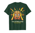 Too Stimulated To Function T-Shirt - Novelty Apparel Men Women - T-Shirt, Sweatshirt, Hoodie