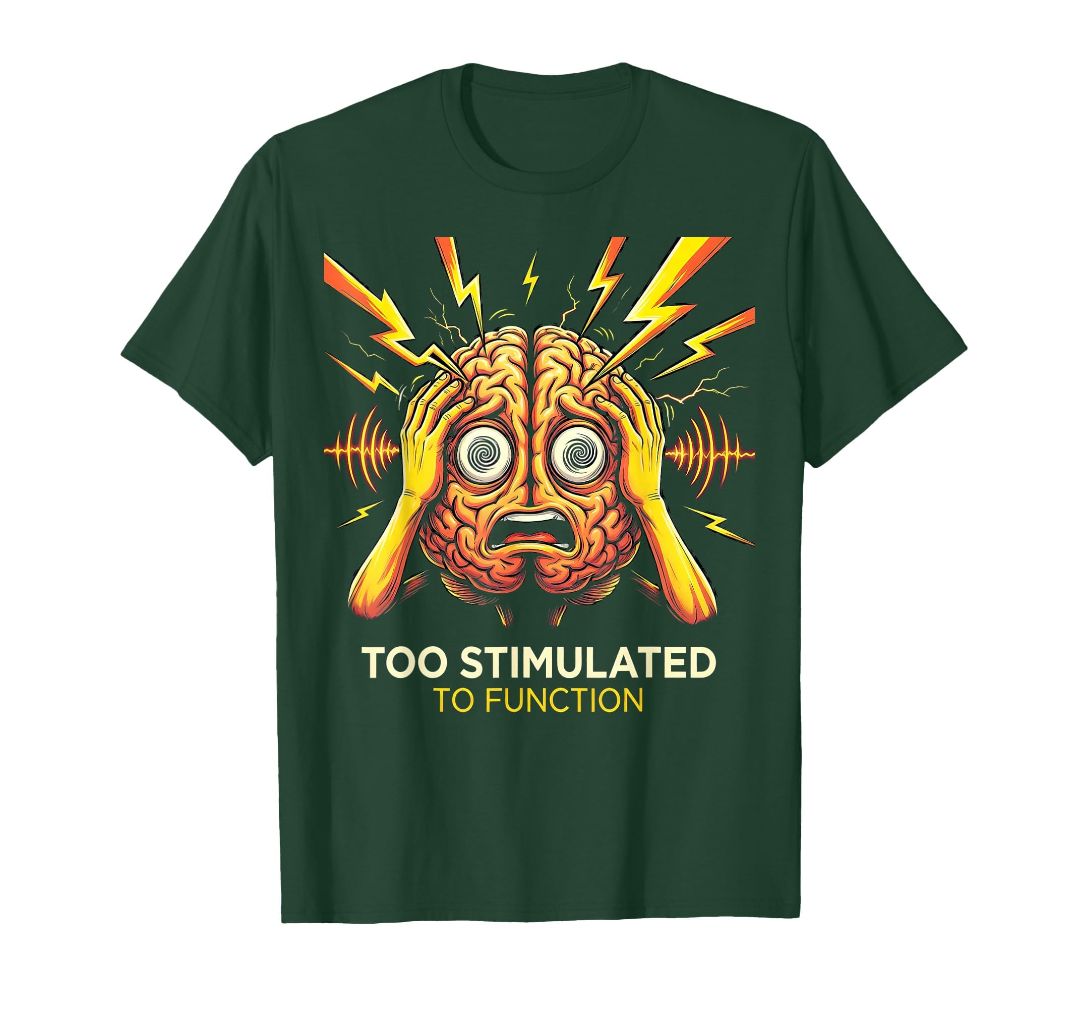 Too Stimulated To Function T-Shirt - Novelty Apparel Men Women - T-Shirt, Sweatshirt, Hoodie