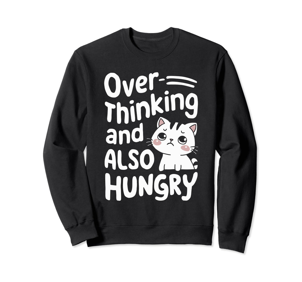 Hungry Overthinker Food Anxiety Sweatshirt - Graphic Print for Adults - T-Shirt, Sweatshirt, Hoodie