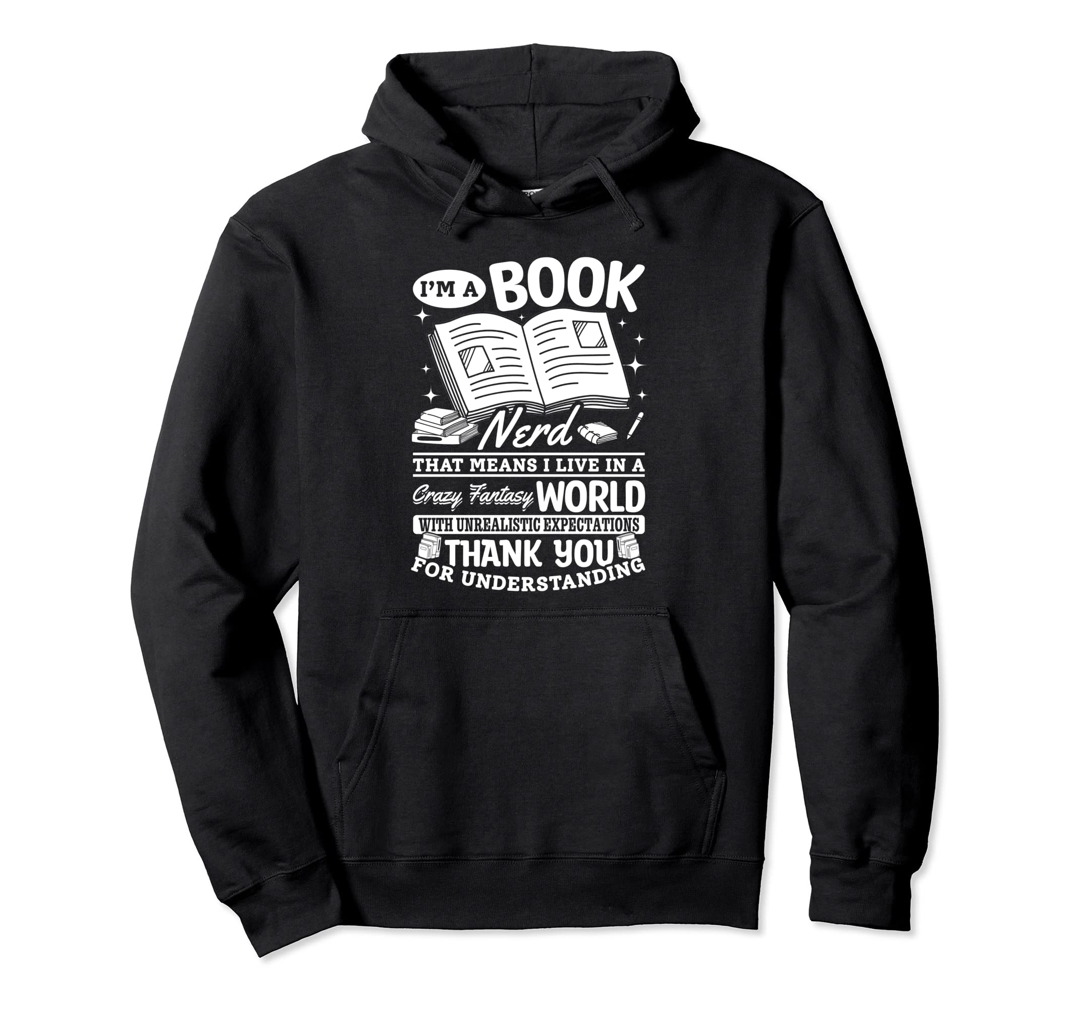 Im Book Nerd That Means I Live Hoodie - Fun Novelty Design for Adults - T-Shirt, Sweatshirt, Hoodie