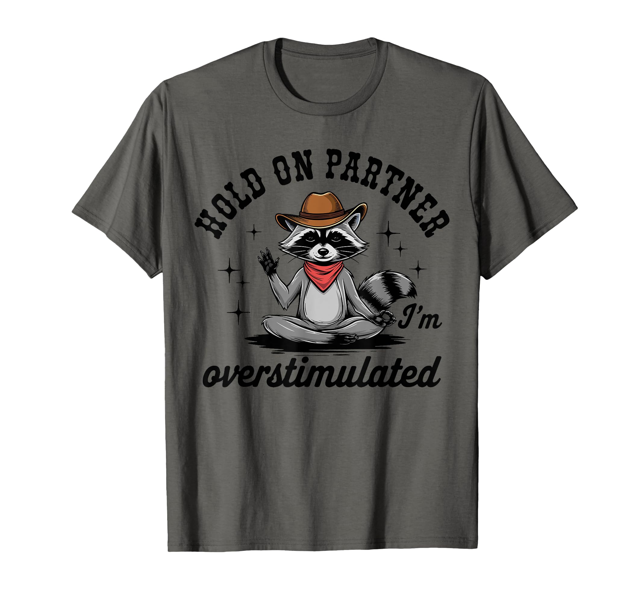 Hold Partner Im Overstimulated T-Shirt - Casual Everyday Wear for Adults - T-Shirt, Sweatshirt, Hoodie