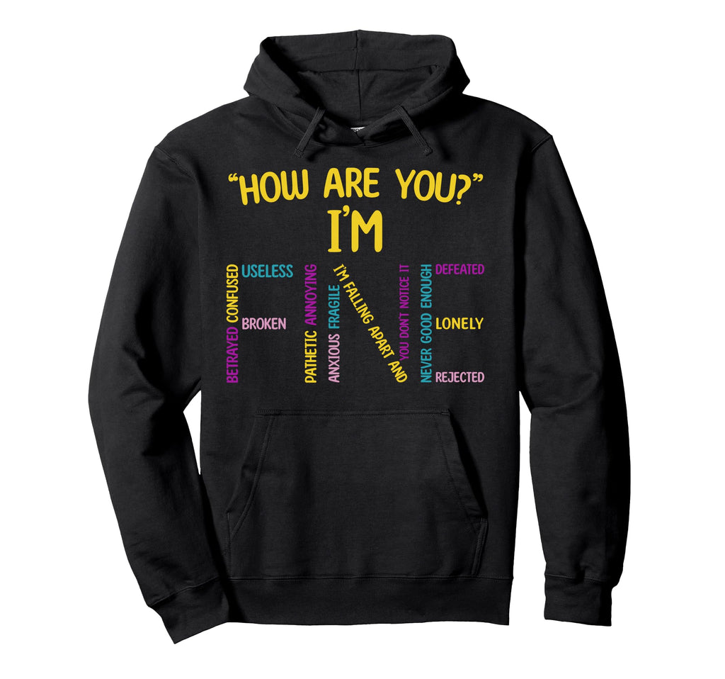 How Are You Im Fine Emotional Hoodie - Streetwear Style Men Women - T-Shirt, Sweatshirt, Hoodie