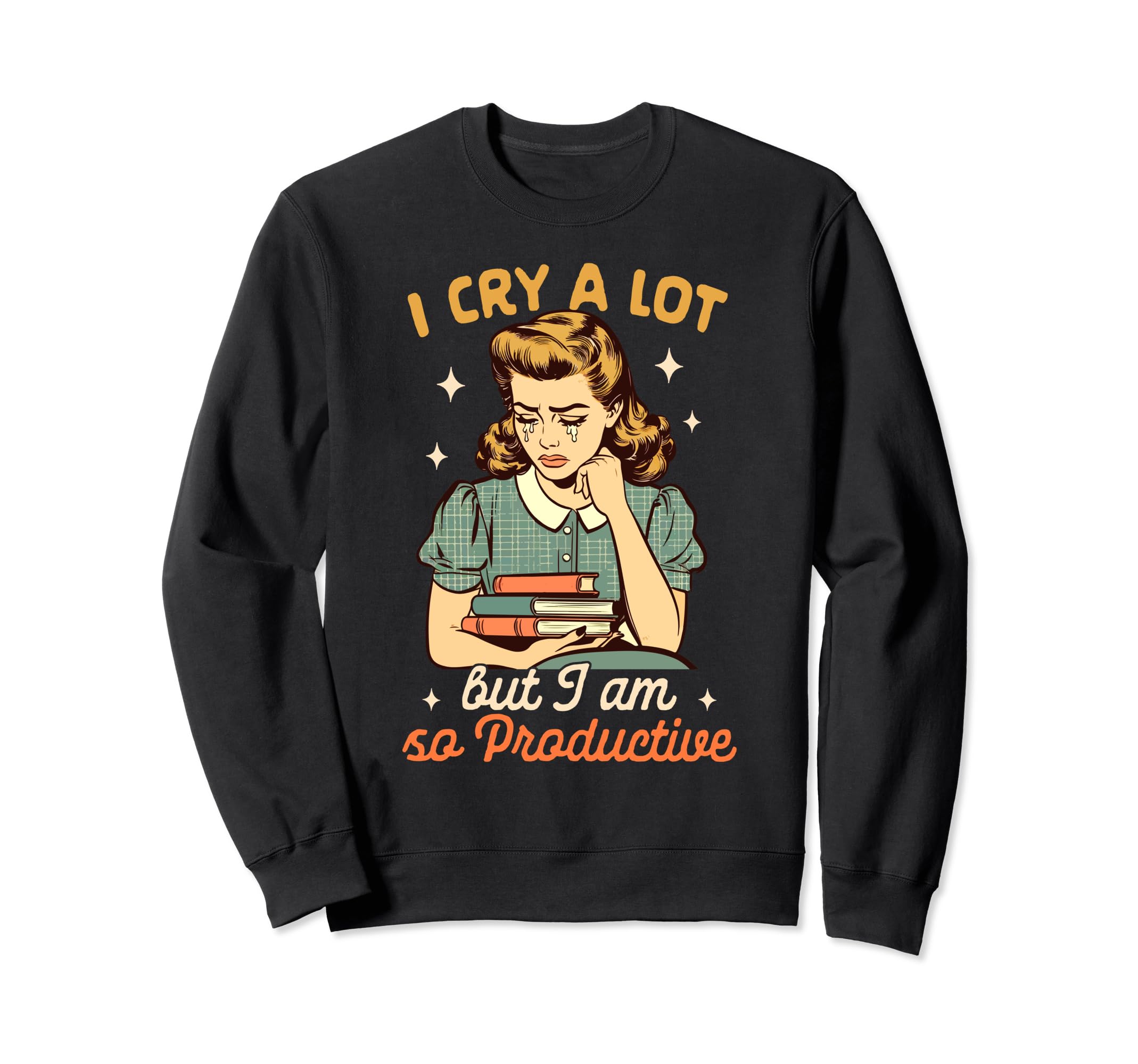 Mental Health Anxiety I Cry Lot Sweatshirt - Novelty Apparel for Adults - T-Shirt, Sweatshirt, Hoodie