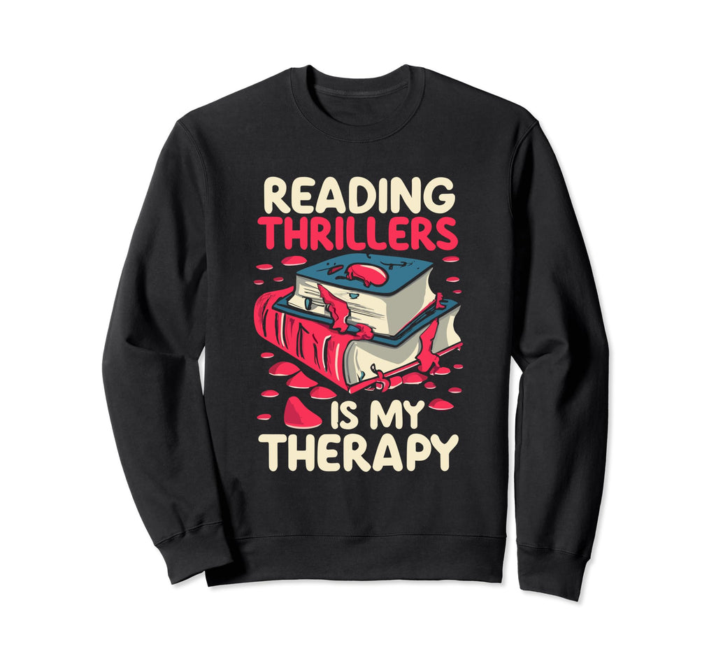 Reading Thrillers Is My Therapy Sweatshirt - Aesthetic Graphic for Adults - T-Shirt, Sweatshirt, Hoodie