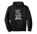 Reality Is Fine But I Prefer Reading Hoodie - Novelty Apparel Men Women - T-Shirt, Sweatshirt, Hoodie