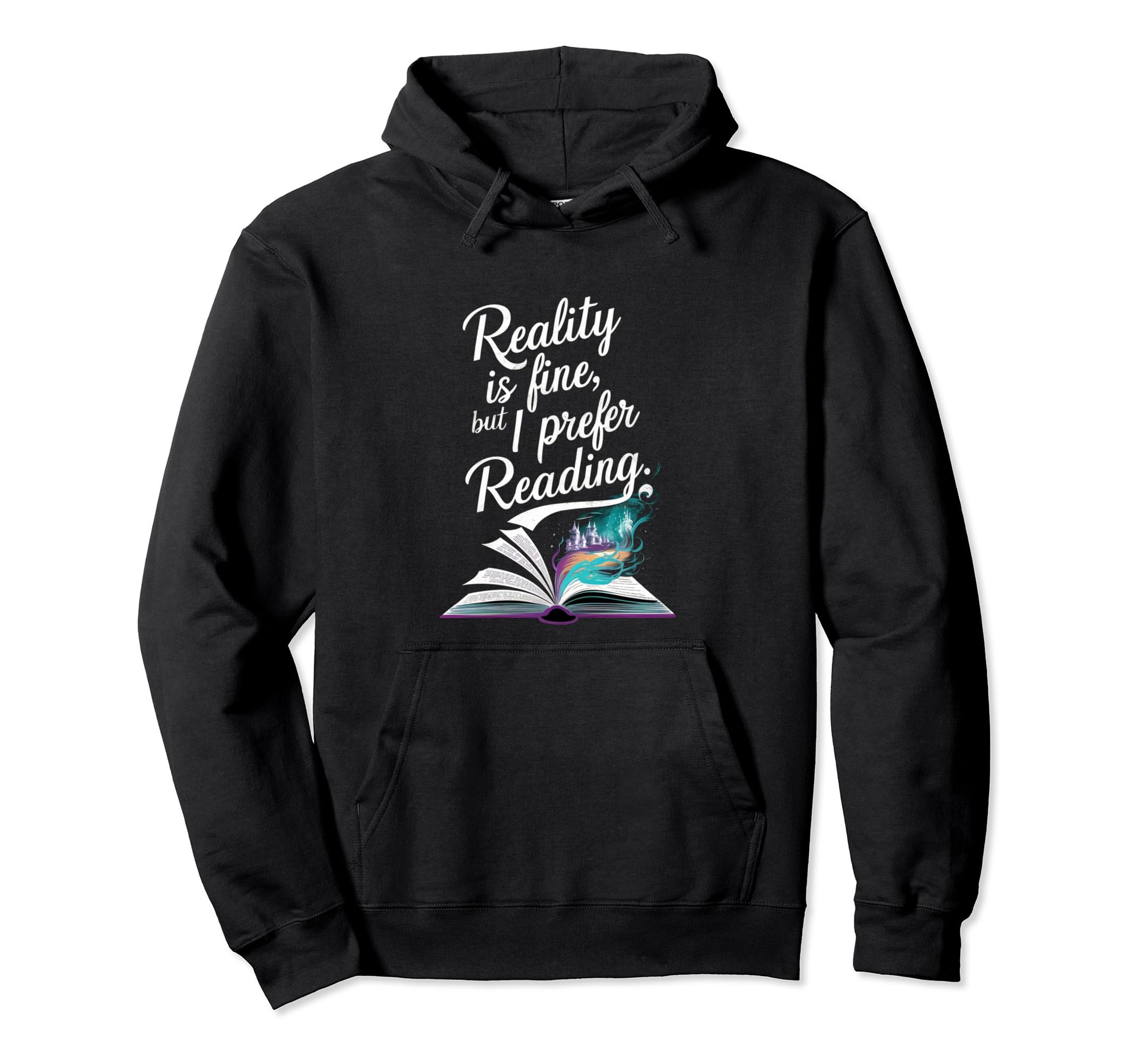 Reality Is Fine But I Prefer Reading Hoodie - Novelty Apparel Men Women - T-Shirt, Sweatshirt, Hoodie