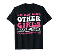 Im Not Like Other I Have Anxiety Mean T-Shirt - Custom Art Print Men Women - T-Shirt, Sweatshirt, Hoodie