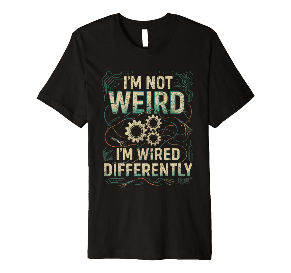 Im Not Weird Im Wired Differently T-Shirt - Aesthetic Graphic Unisex - T-Shirt, Sweatshirt, Hoodie