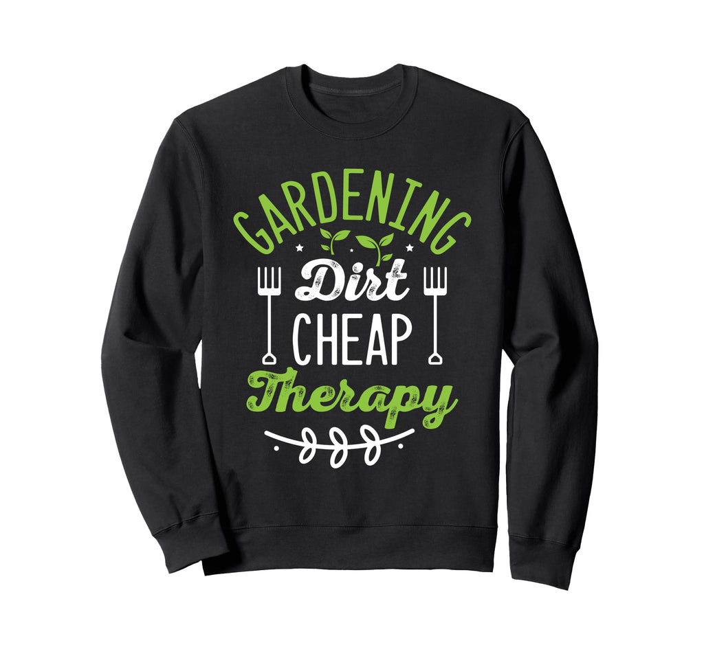 Gardening Dirt Cheap Therapy Plant Sweatshirt - Unique Graphic Unisex - T-Shirt, Sweatshirt, Hoodie