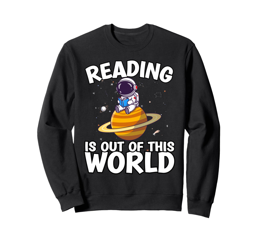 Reading Is Out This World Space Sweatshirt - Streetwear Style for Adults - T-Shirt, Sweatshirt, Hoodie