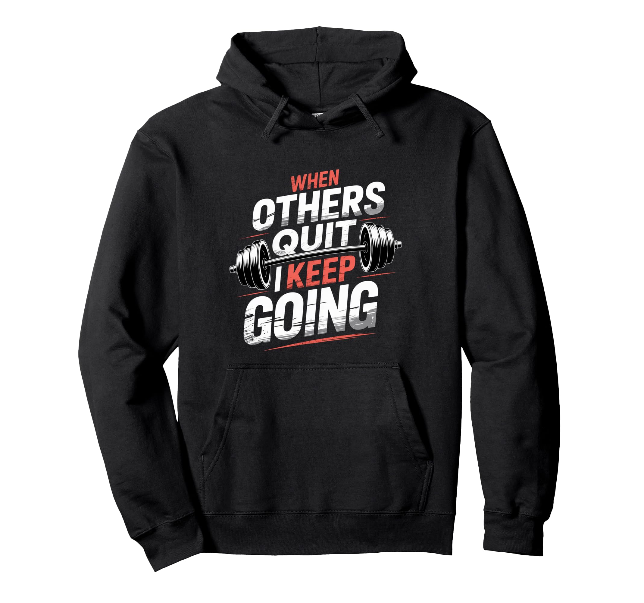 When Others Quit I Keep Going Excuse Hoodie - Streetwear Style for Adults - T-Shirt, Sweatshirt, Hoodie