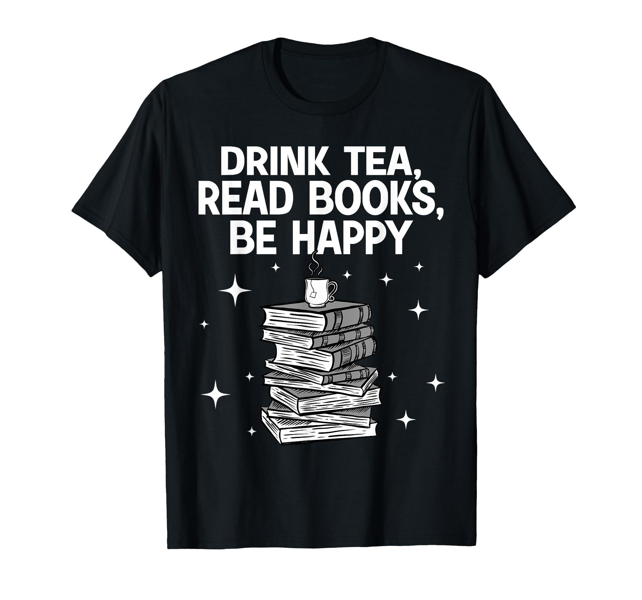 Books Tea Book Lovers Reading Bookworm T-Shirt - Novelty Apparel Men Women - T-Shirt, Sweatshirt, Hoodie