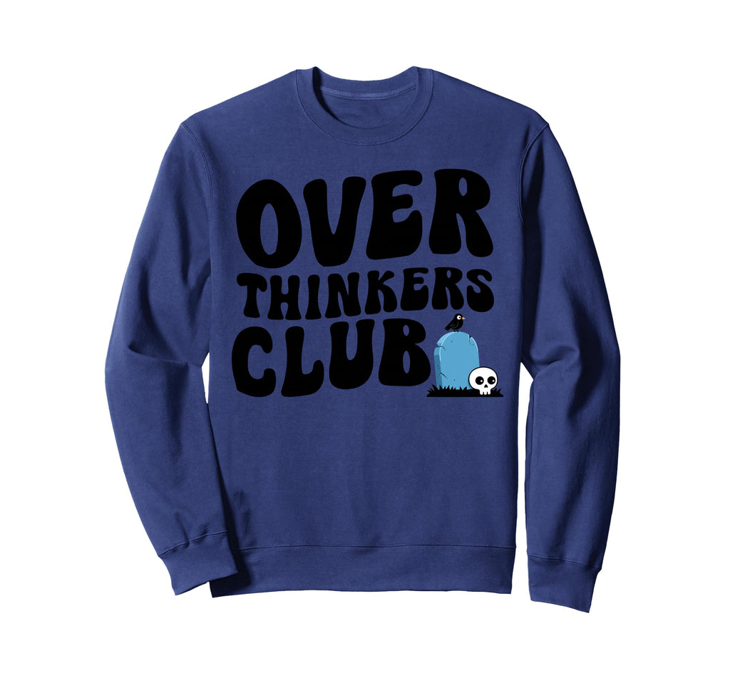 Overthinkers Club Sweatshirt - Streetwear Style Unisex - T-Shirt, Sweatshirt, Hoodie
