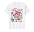 Dont Let Their Energy Change Yours T-Shirt - Trendy Graphic Men Women - T-Shirt, Sweatshirt, Hoodie