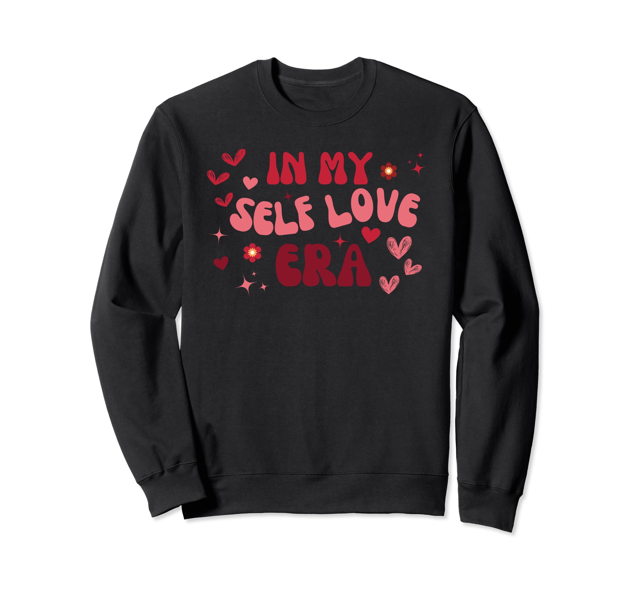 My Self Love Era Valentines Day Self Sweatshirt - Graphic Print for Adults - T-Shirt, Sweatshirt, Hoodie