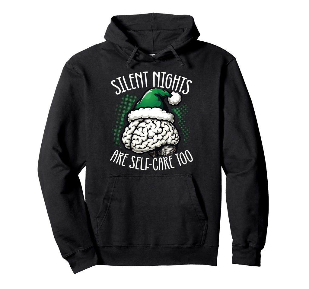 Silent Nights Are Self Care Mental Hoodie - Casual Everyday Wear Men Women - T-Shirt, Sweatshirt, Hoodie