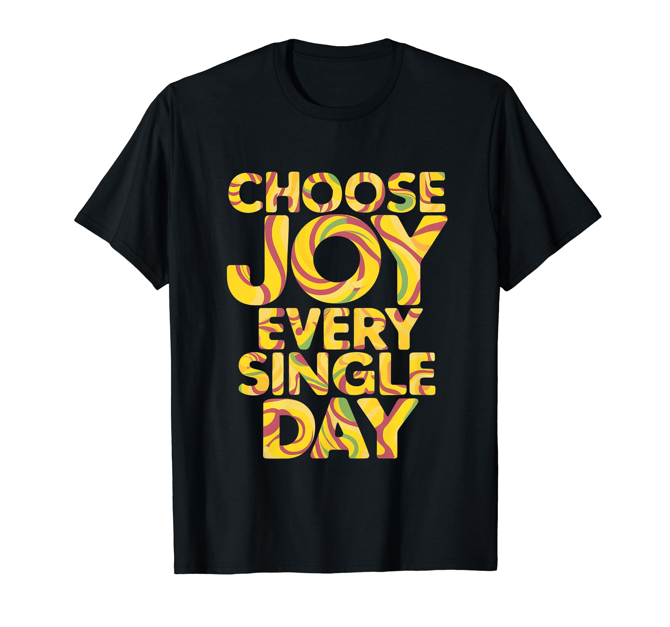 Choose Joy Every Single Day Colorful T-Shirt - Custom Art Print Men Women - T-Shirt, Sweatshirt, Hoodie