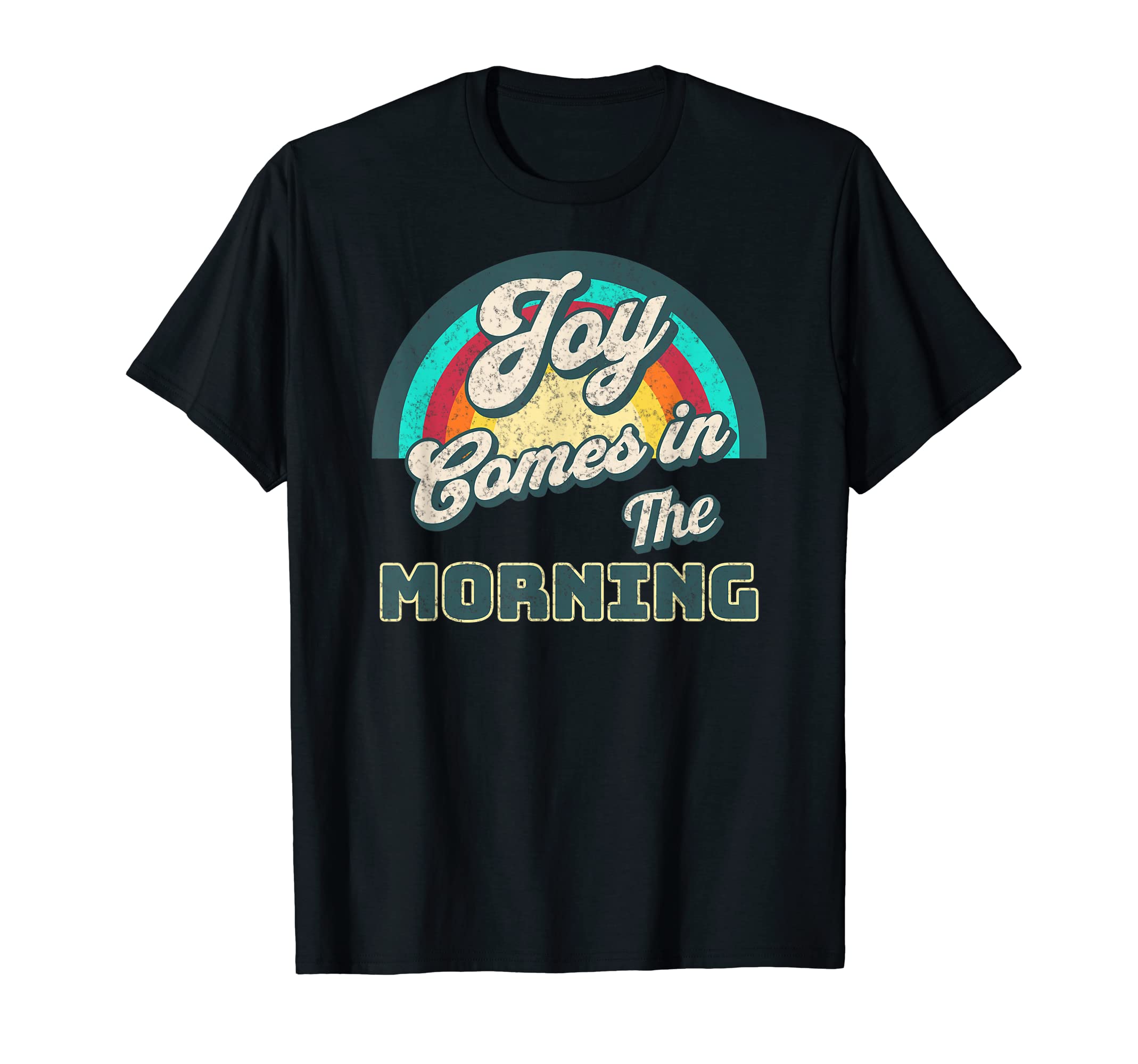 Joy Comes Morning T-Shirt - Aesthetic Graphic Men Women - T-Shirt, Sweatshirt, Hoodie