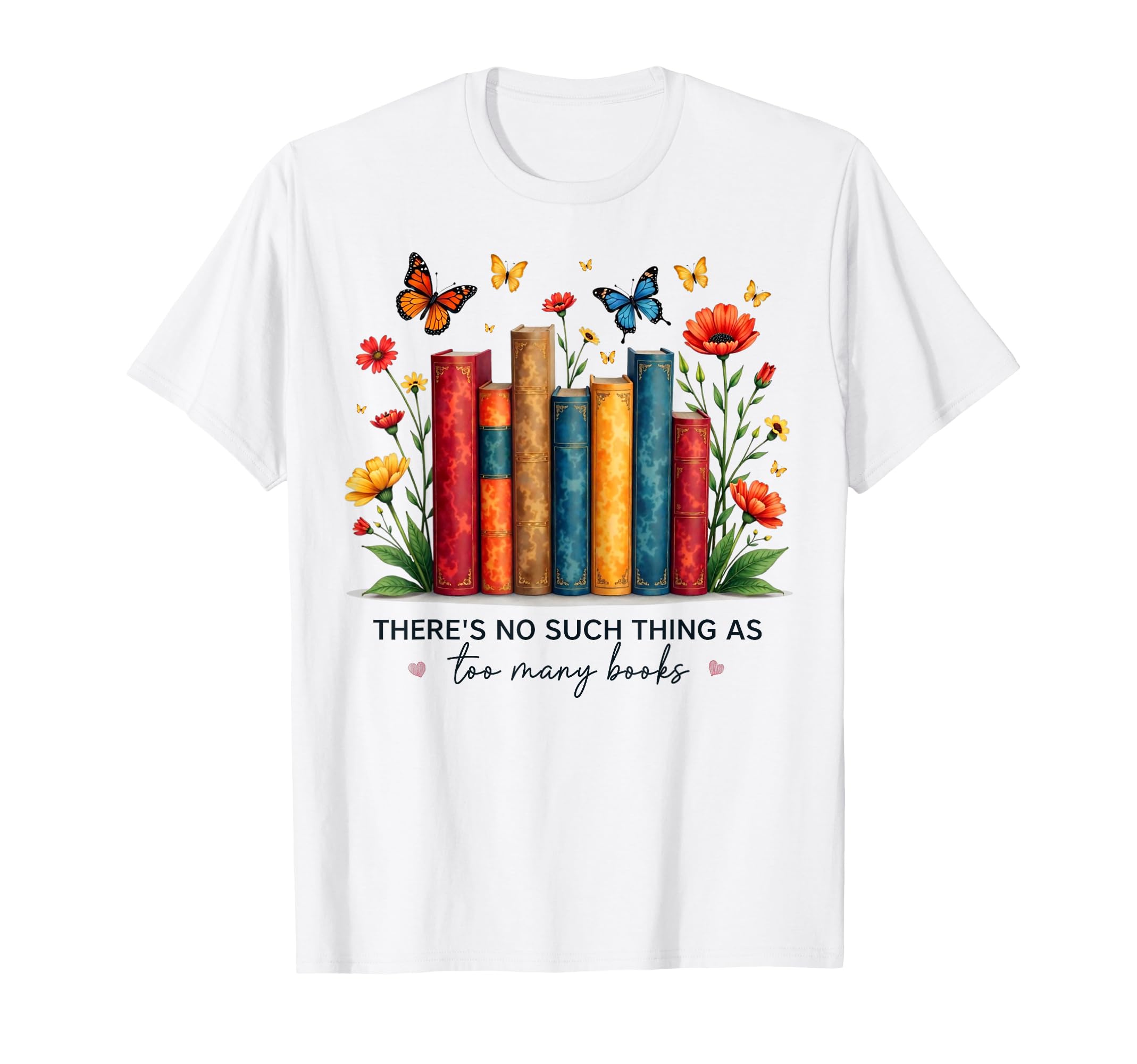 There Is No Such Thing As Too Many T-Shirt - Fun Novelty Design for Adults - T-Shirt, Sweatshirt, Hoodie
