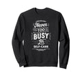 Mindful Living Self Care Matters Sweatshirt - Streetwear Style Unisex - T-Shirt, Sweatshirt, Hoodie
