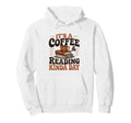 Its Coffee And Reading Kinda Day Funny Hoodie - Novelty Apparel for Adults - T-Shirt, Sweatshirt, Hoodie