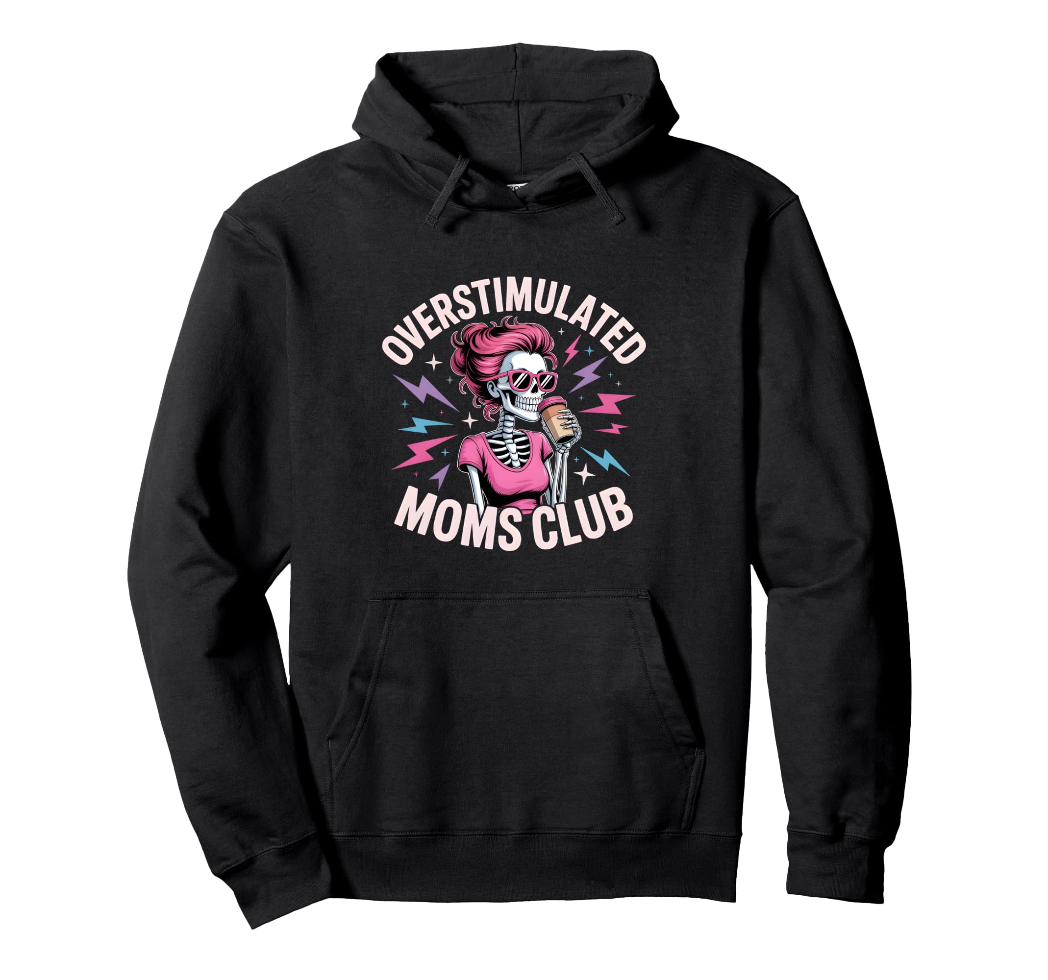 Overstimulated Moms Club Skeleton Funny Hoodie - Fun Novelty Design Unisex - T-Shirt, Sweatshirt, Hoodie