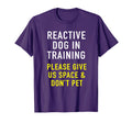 Reactive Dog Training Dog Trainer T-Shirt - Aesthetic Graphic Men Women - T-Shirt, Sweatshirt, Hoodie