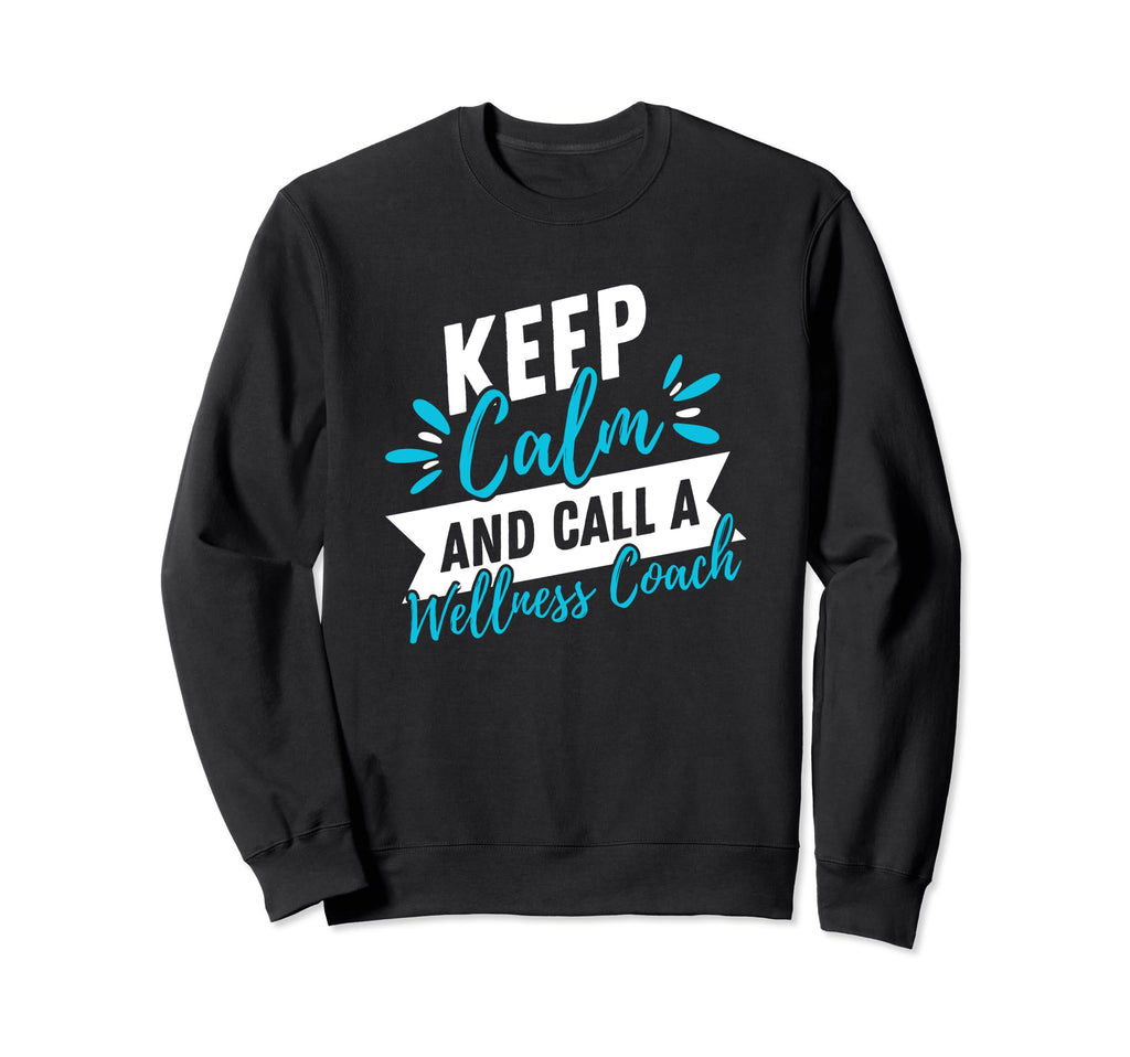 Funny Life Coaching Keep Calm Sweatshirt - Aesthetic Graphic for Adults - T-Shirt, Sweatshirt, Hoodie