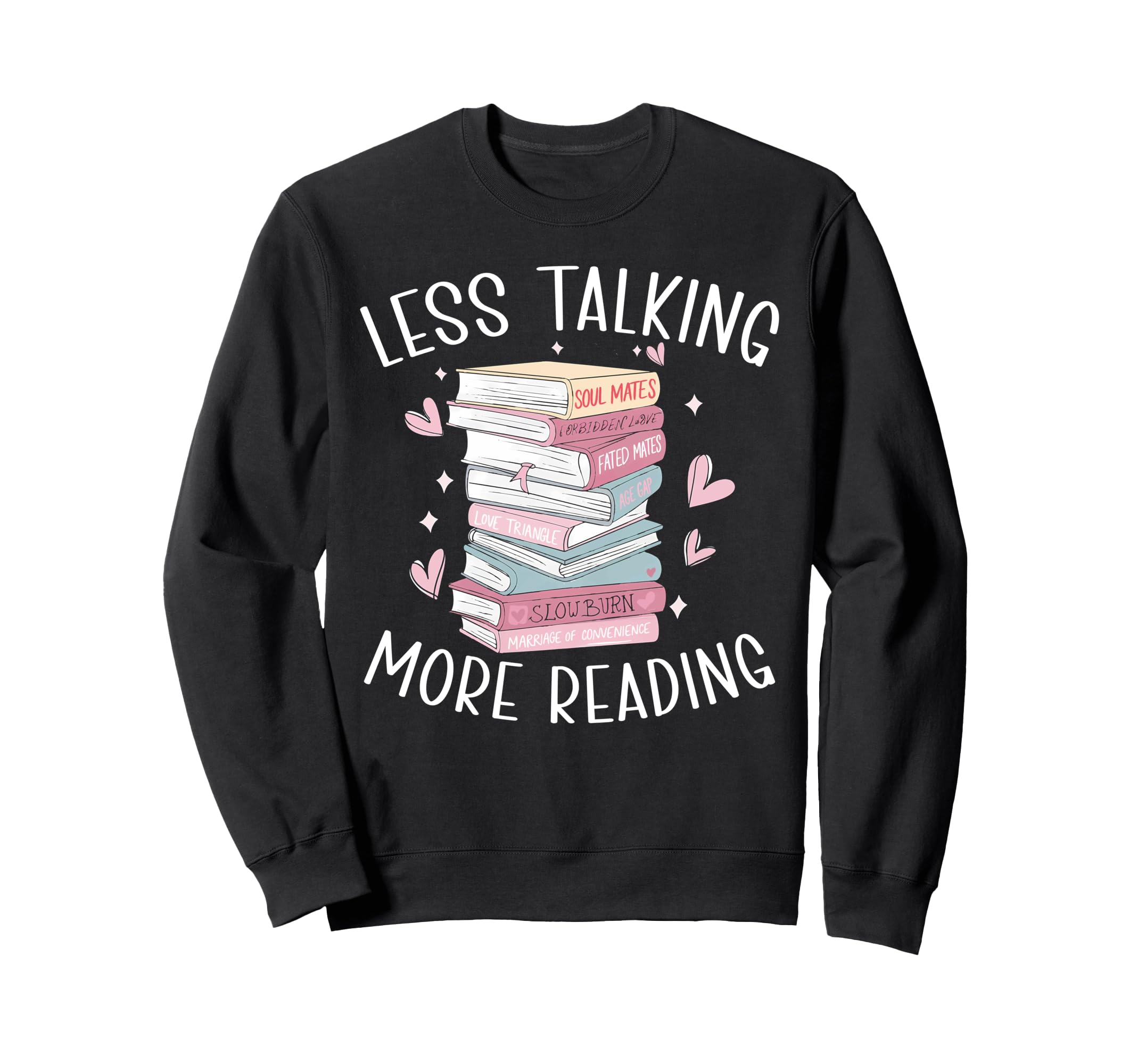 Less Talking More Reading Book Lover Sweatshirt - Novelty Apparel Unisex - T-Shirt, Sweatshirt, Hoodie