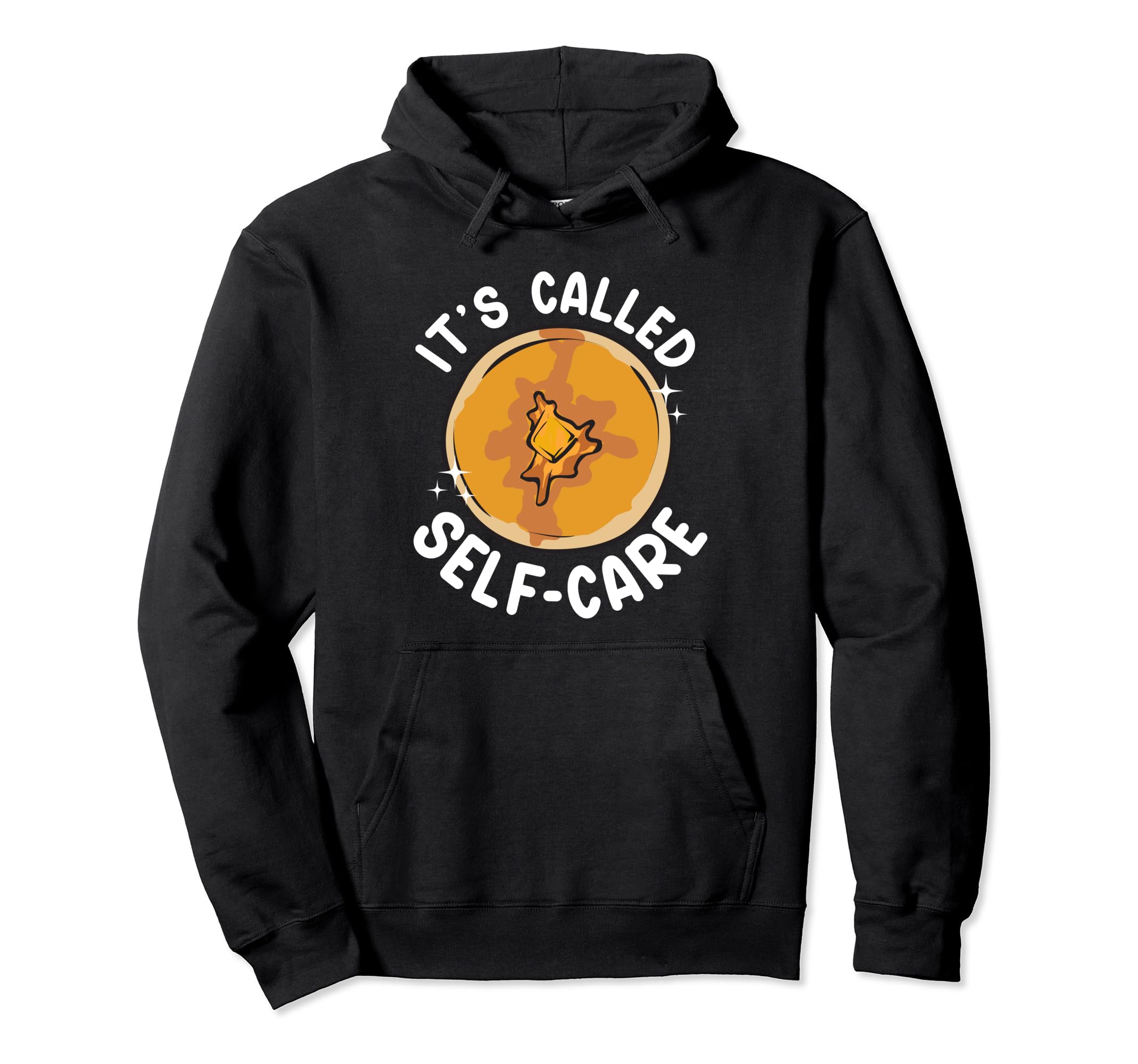 Pancake Maker Its Called Self Care Hoodie - Custom Art Print Men Women - T-Shirt, Sweatshirt, Hoodie