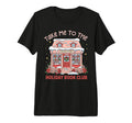 Take Me To Holiday Bookclub Book T-Shirt - Streetwear Style Men Women - T-Shirt, Sweatshirt, Hoodie
