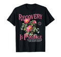 Floral Recovery Is Possible Mental T-Shirt - Custom Art Print for Adults - T-Shirt, Sweatshirt, Hoodie