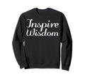 Inspire Wisdom Mental Health Sweatshirt - Novelty Apparel Unisex - T-Shirt, Sweatshirt, Hoodie