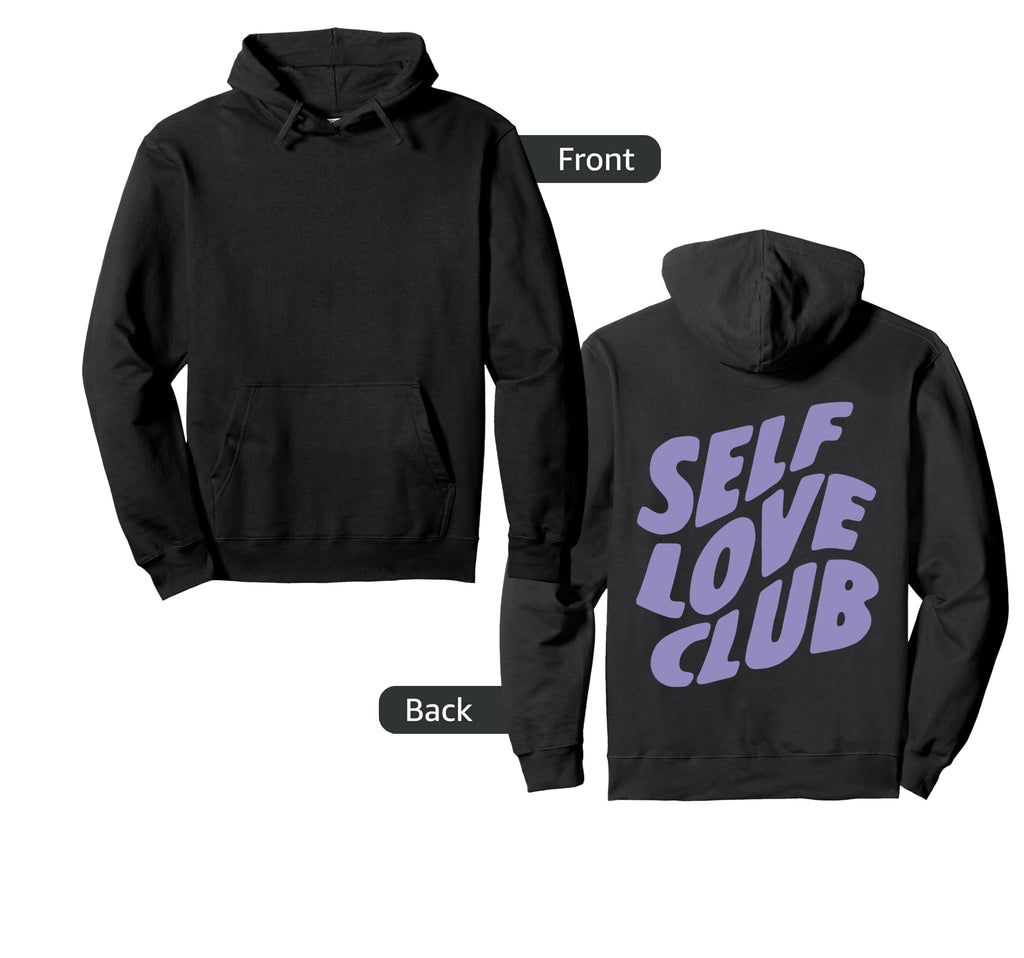 Self Love Club Text Trendy Hoodie - Novelty Apparel for Adults - T-Shirt, Sweatshirt, Hoodie