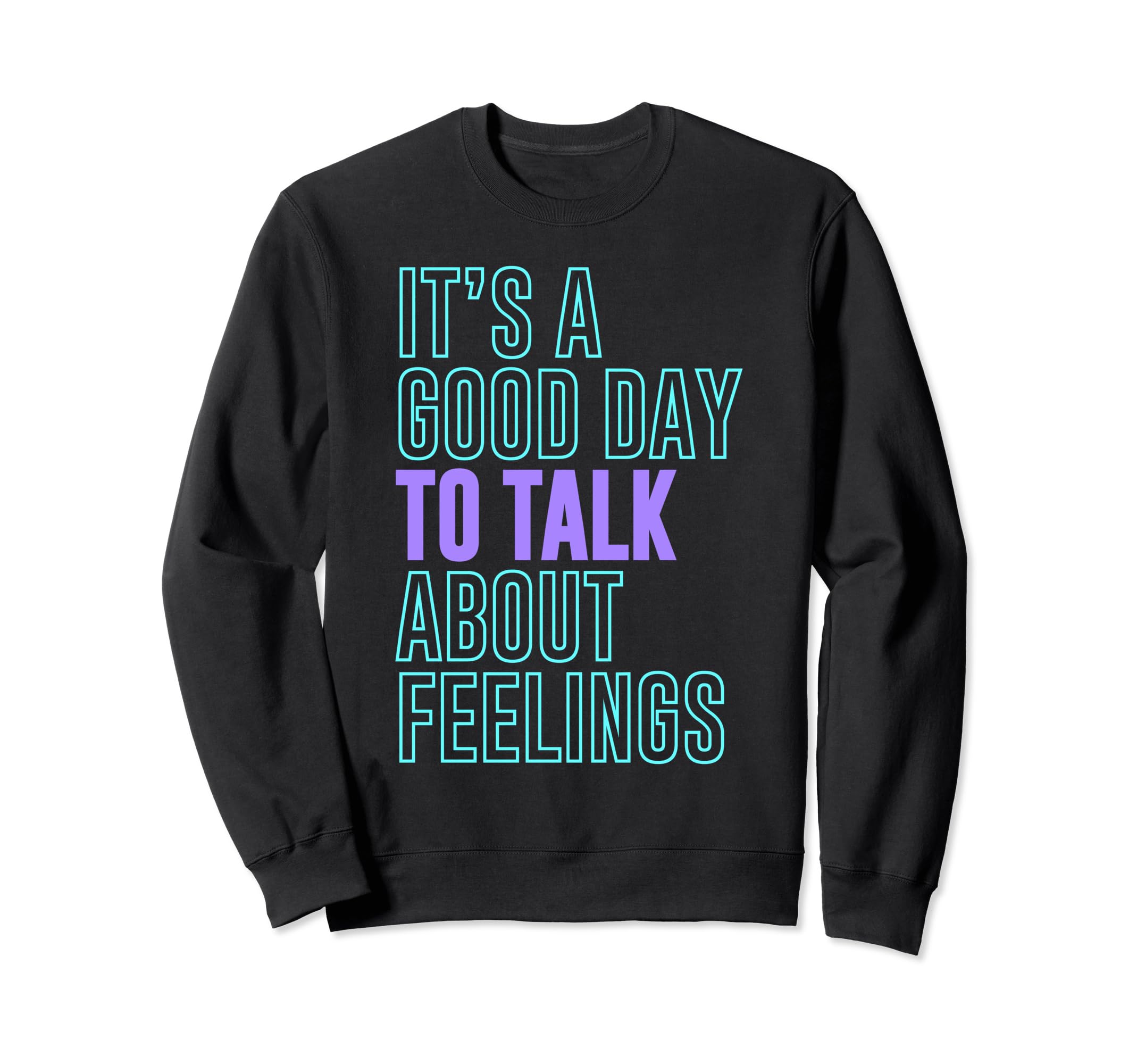 Its Good Day To Talk About Sweatshirt - Aesthetic Graphic for Adults - T-Shirt, Sweatshirt, Hoodie
