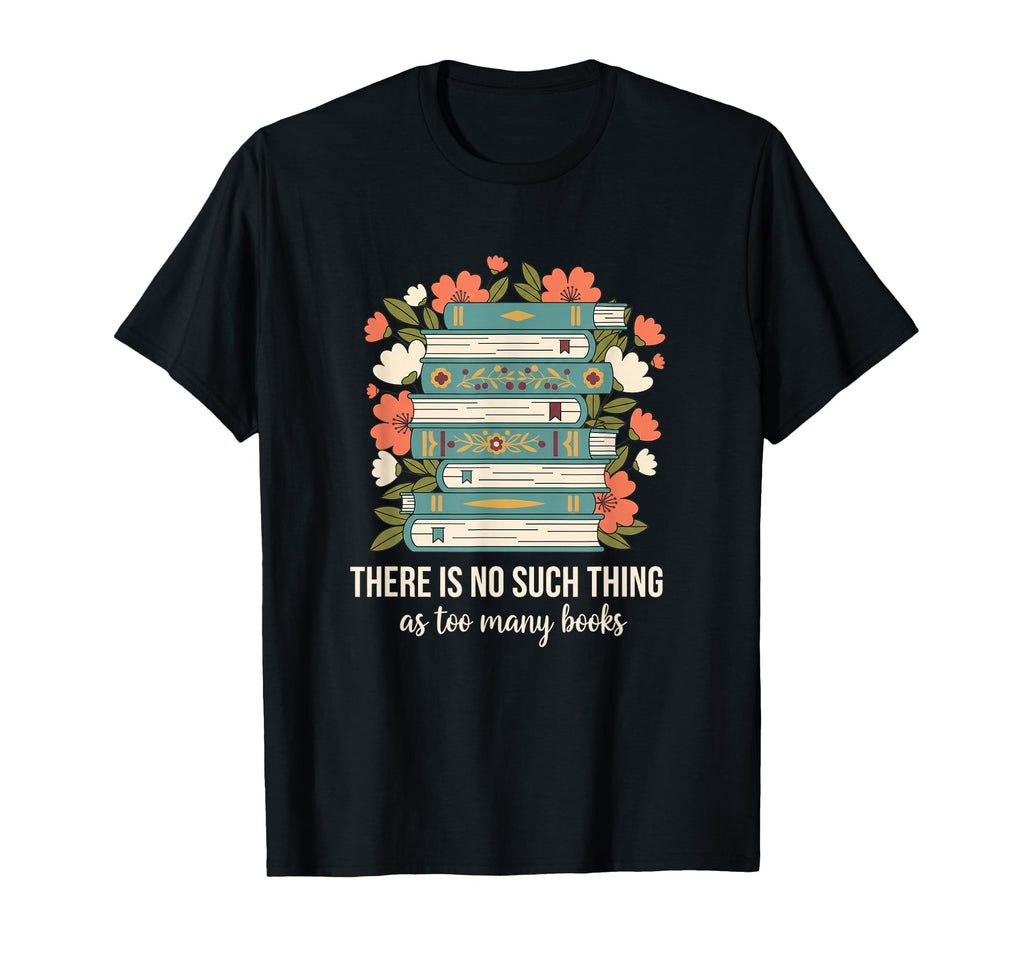There Is No Such Thing As Too Many T-Shirt - Aesthetic Graphic Men Women - T-Shirt, Sweatshirt, Hoodie