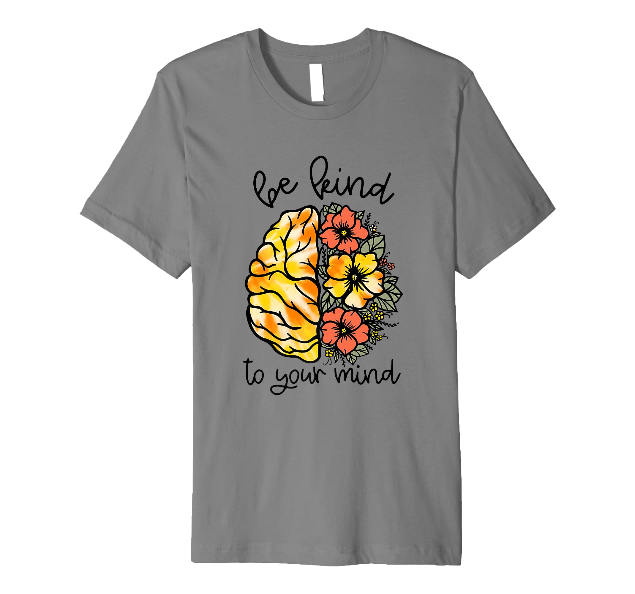Be Kind To Your Mind T-Shirt - Graphic Print Unisex - T-Shirt, Sweatshirt, Hoodie
