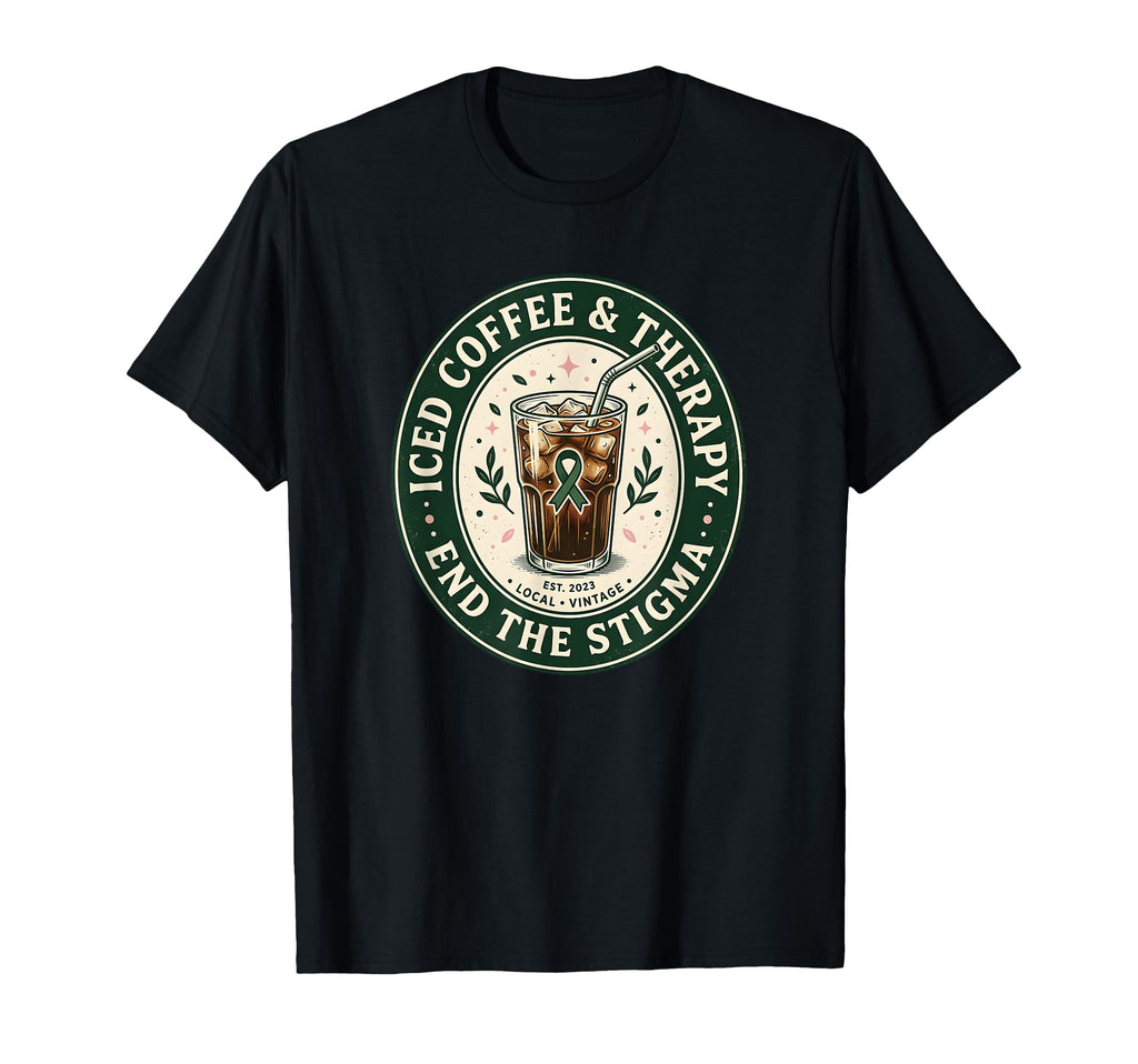 Iced Coffee Therapy End Stigma T-Shirt - Fun Novelty Design Men Women - T-Shirt, Sweatshirt, Hoodie