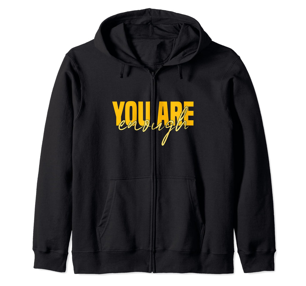 Inspirational You Are Enough Hoodie - Aesthetic Graphic Men Women - T-Shirt, Sweatshirt, Hoodie