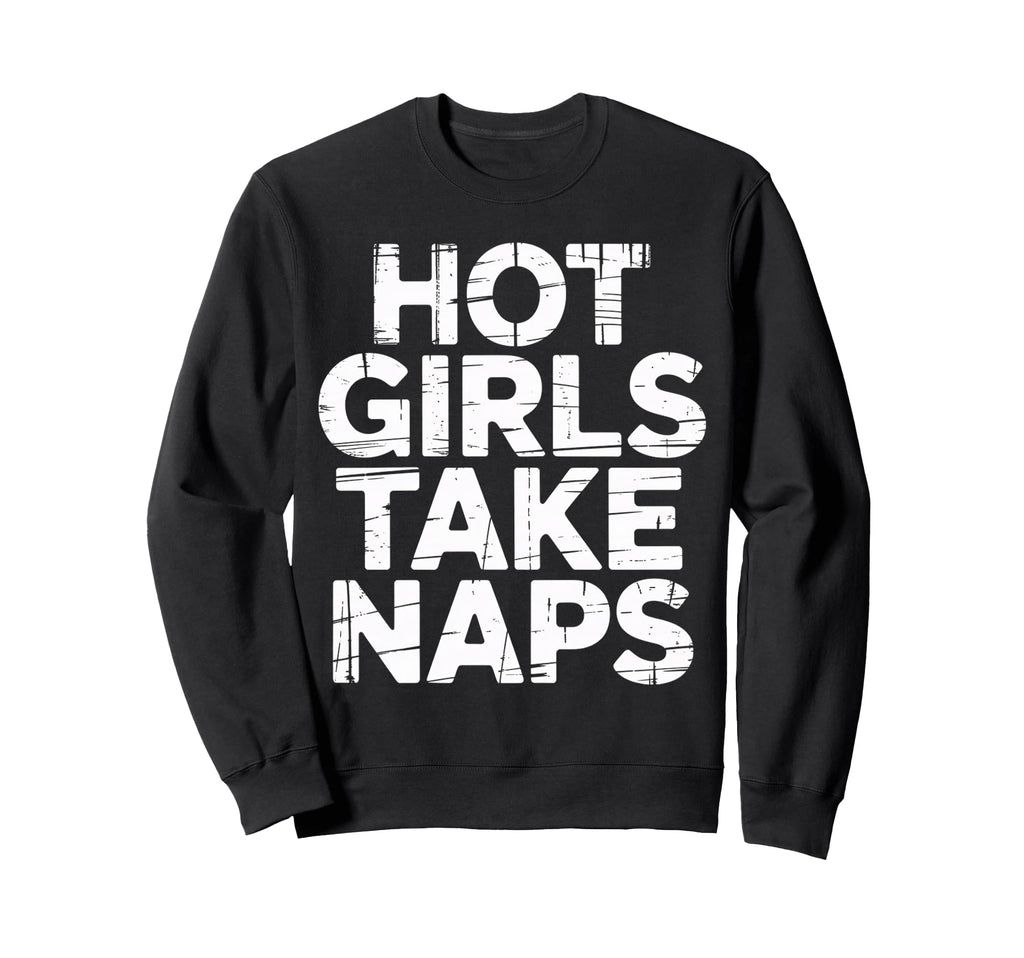 Hot Take Naps Self Care Sleep Sweatshirt - Fun Novelty Design for Adults - T-Shirt, Sweatshirt, Hoodie