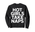 Hot Take Naps Self Care Sleep Sweatshirt - Fun Novelty Design for Adults - T-Shirt, Sweatshirt, Hoodie