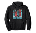 I Have No Shelf Control Book Lover Reader Hoodie - Novelty Apparel Unisex - T-Shirt, Sweatshirt, Hoodie
